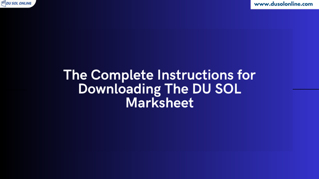 The Complete Instructions for Downloading The DU SOL Marksheet